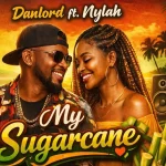 My Sugarcane – Danlord ft. Nylah
