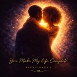 Bruniuhmusic - You Make My Life Complete