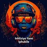 SitonicSA - Inhliziyo Yami Iphukile