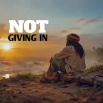 Not Giving In