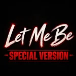 Let Me Be (Special Version)