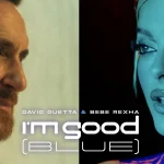 David Guetta - I'm Good (Blue) Ft. Bebe Rexha