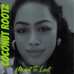 Coconut Rootz – Meant To Last