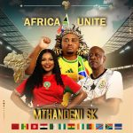 Mthandeni SK - Africa Unite (World Cup Song)