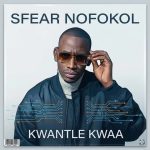 SFEAR NOFOKOL - KWANTLE KWAA