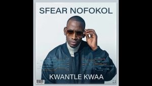 SFEAR NOFOKOL - KWANTLE KWAA
